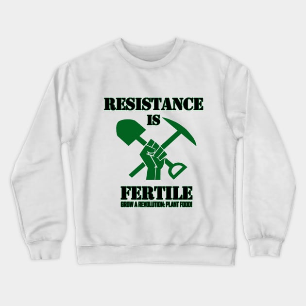 Resistance is Fertile Crewneck Sweatshirt by EsotericExposal